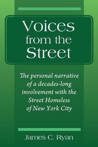 Cover image for Voices from the Street: The personal narrative of a decades-long involvement with the Street Homeless of New York City