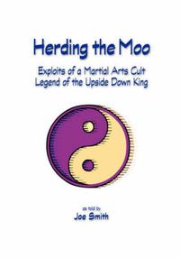 Cover image for Herding the Moo: Exploits of a Martial Arts Cult - Legend of the Upside Down King