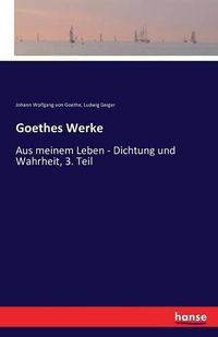 Cover image for Goethes Werke: Aus meinem Leben - Dichtung und Wahrheit, 3. Teil