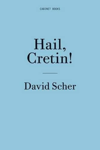 Cover image for David Scher: Hail, Cretin!