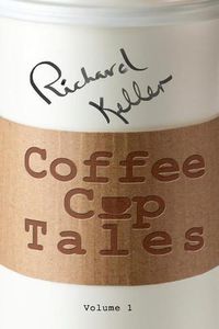 Cover image for Coffee Cup Tales: stories inspired by overheard conversations at the coffee shop