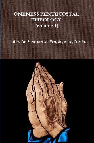 Cover image for Oneness Pentecostal Theology: Volume 1