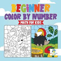 Cover image for Beginner Color by Number Math for Kids