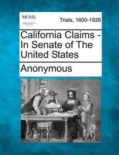 Cover image for California Claims - In Senate of the United States