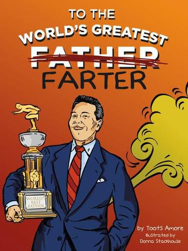 Cover image for To the World's Greatest Farter: A Tribute to Dad