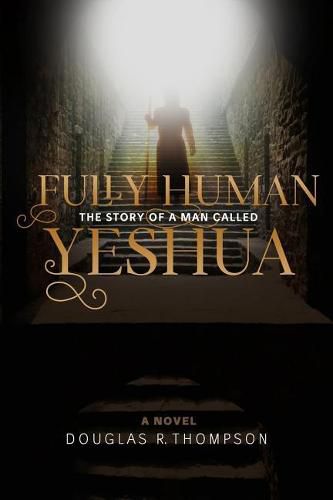 Cover image for Fully Human: The Story of a Man Called Yeshua