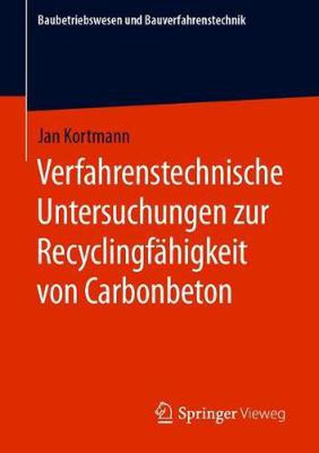 Cover image for Verfahrenstechnische Untersuchungen zur Recyclingfahigkeit von Carbonbeton