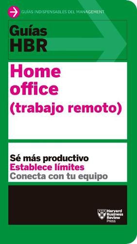 Cover image for Guias Hbr: Home Office. Trabajo Remoto (HBR Guide to Remote Work Spanish Edition)