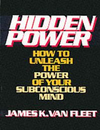 Cover image for Hidden Power: How to Unleash the Power of Your Subconscious Mind