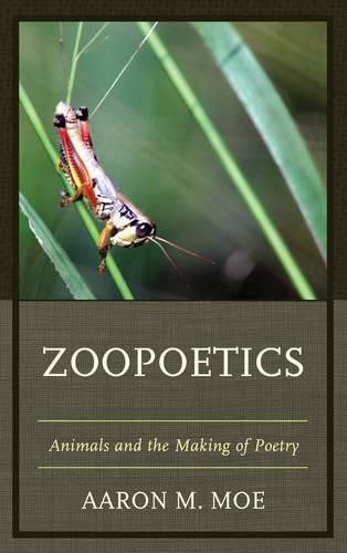 Cover image for Zoopoetics: Animals and the Making of Poetry