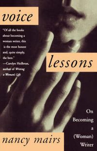 Cover image for Voice Lessons: On Becoming a (Woman) Writer