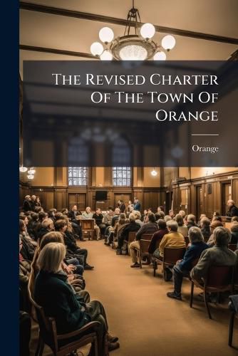 Cover image for The Revised Charter Of The Town Of Orange
