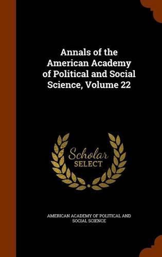 Cover image for Annals of the American Academy of Political and Social Science, Volume 22