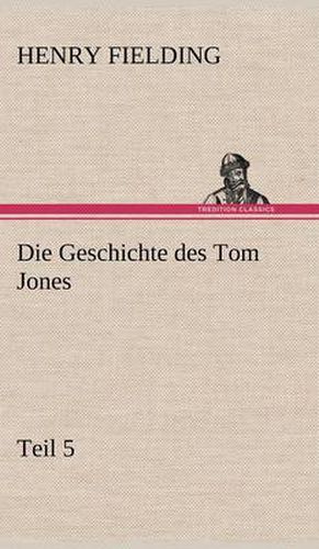 Cover image for Die Geschichte Des Tom Jones, Teil 5