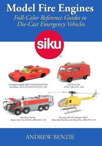 Cover image for Model Fire Engines: Siku: Full-Color Reference Guides to Die-Cast Emergency Vehicles