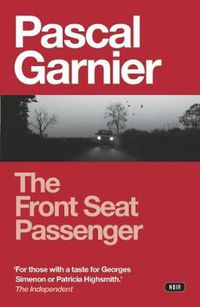 Cover image for The Front Seat Passenger: Shocking, hilarious and poignant noir