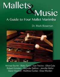 Cover image for Mallets & Music: A Guide to Four Mallet Marimba