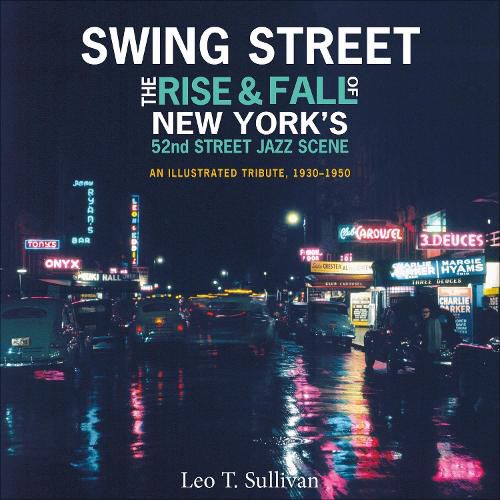 Cover image for Swing Street: The Rise and Fall of New York's 52nd Street Jazz Scene: An Illustrated Tribute, 1930-1950