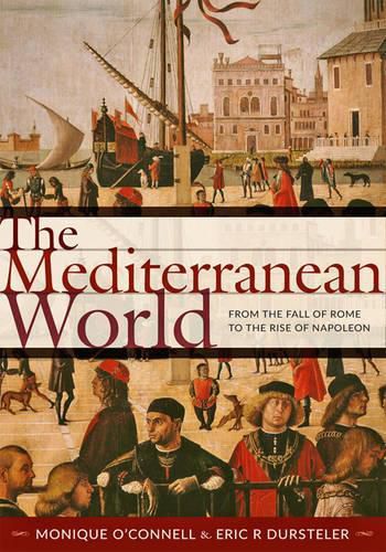 Cover image for The Mediterranean World: From the Fall of Rome to the Rise of Napoleon