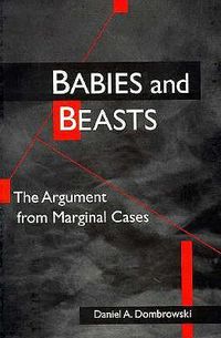 Cover image for Babies and Beasts: The Argument from Marginal Cases