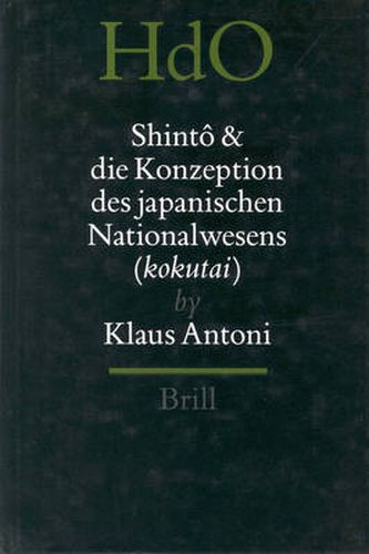 Cover image for Shinto und die Konzeption des japanischen Nationalwesens kokutai: Der religioese Traditionalismus in Neuzeit und Moderne Japans