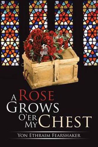 Cover image for A Rose Grows O'er My Chest