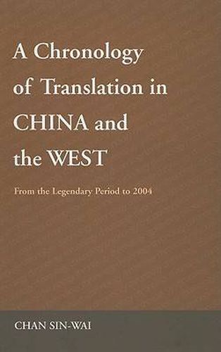 Cover image for A Chronology of Translation in China and the West: From the Legendary Period to 2004