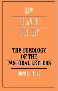 Cover image for The Theology of the Pastoral Letters