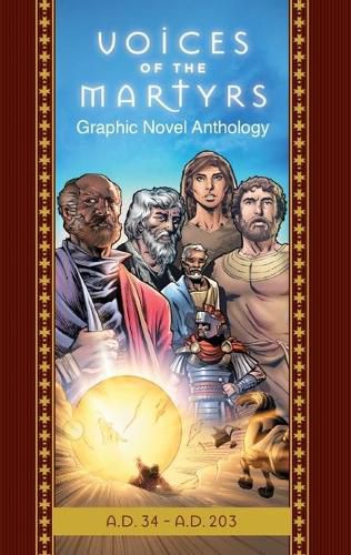 The Voices of the Martyrs, Graphic Novel Anthology: A.D. 34 - A.D. 203