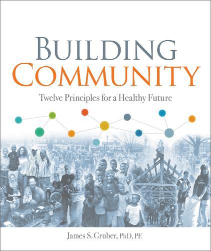 Cover image for Building Community: Twelve Principles for a Healthy Future