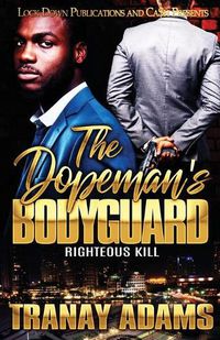 Cover image for The Dopeman's Bodyguard: Righteous Kill