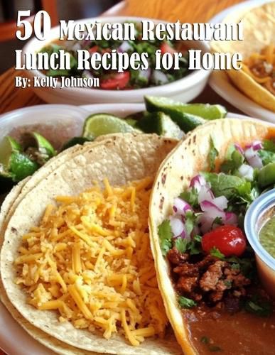 Cover image for 50 Mexican Restaurant Lunch Recipes for Home