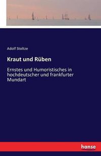 Cover image for Kraut und Ruben: Ernstes und Humoristisches in hochdeutscher und frankfurter Mundart