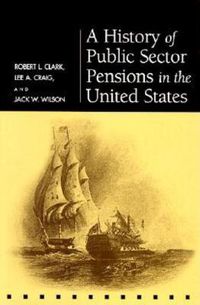Cover image for A History of Public Sector Pensions in the United States