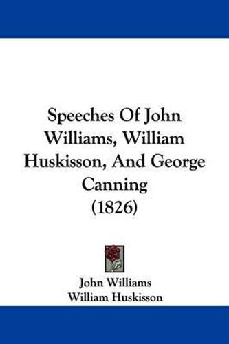 Speeches of John Williams, William Huskisson, and George Canning (1826)