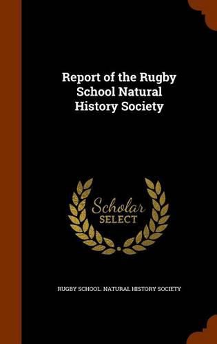 Cover image for Report of the Rugby School Natural History Society