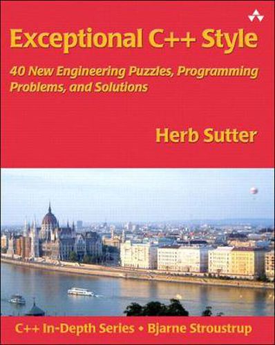 Cover image for Exceptional C++ Style: 40 New Engineering Puzzles, Programming Problems, and Solutions