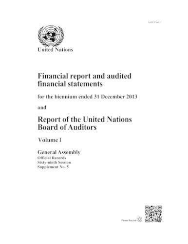 Financial report and audited financial statements for the biennium ended 31 December 2013 and report of the Board of Auditors: Vol. 1