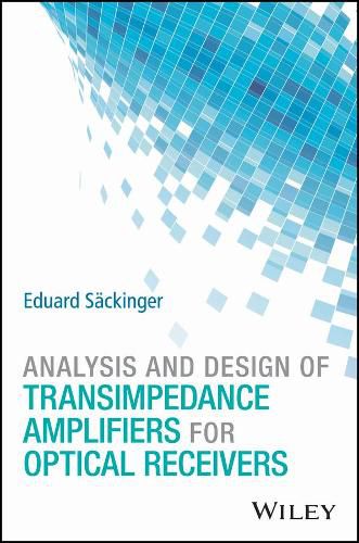 Cover image for Analysis and Design of Transimpedance Amplifiers for Optical Receivers