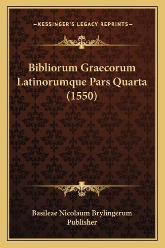 Bibliorum Graecorum Latinorumque Pars Quarta (1550)