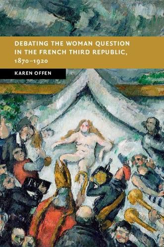 Cover image for Debating the Woman Question in the French Third Republic, 1870-1920