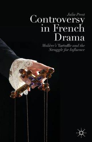 Cover image for Controversy in French Drama: Moliere's Tartuffe and the Struggle for Influence