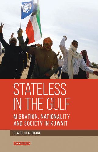 Cover image for Stateless in the Gulf: Migration, Nationality and Society in Kuwait