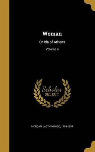 Cover image for Woman: Or Ida of Athens; Volume 4