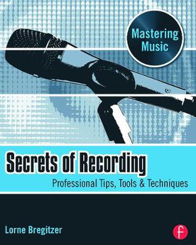 Cover image for Secrets of Recording: Professional Tips, Tools and Techniques