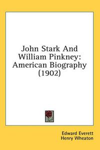 Cover image for John Stark and William Pinkney: American Biography (1902)