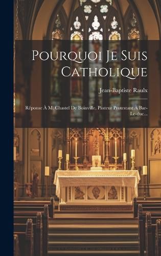 Cover image for Pourquoi Je Suis Catholique