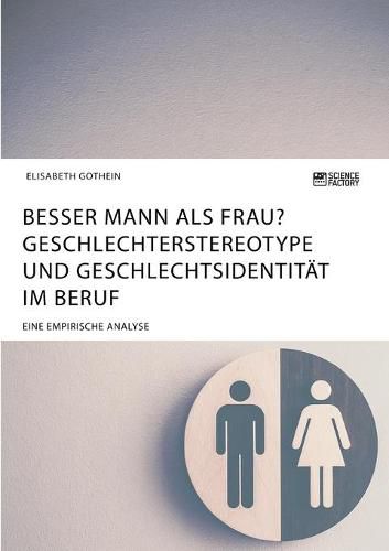 Cover image for Besser Mann als Frau? Geschlechterstereotype und Geschlechtsidentitat im Beruf: Eine empirische Analyse
