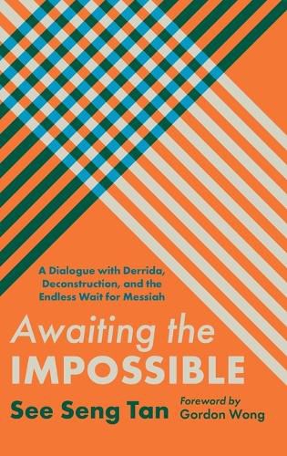 Cover image for Awaiting the Impossible: A Dialogue with Derrida, Deconstruction, and the Endless Wait for Messiah