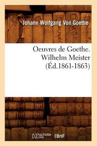 Cover image for Oeuvres de Goethe. Wilhelm Meister (Ed.1861-1863)